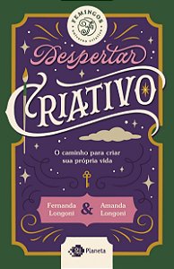 Despertar criativo: O caminho para criar sua vida