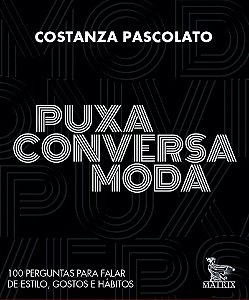 Puxa conversa moda: 100 perguntas para falar de estilo, gostos e hábitos