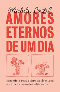 Amores eternos de um dia: Jogando a real sobre aplicativos e relacionamentos efêmeros