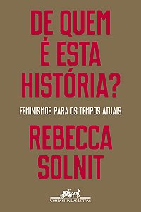 De quem é esta história?: Feminismos para os tempos atuais