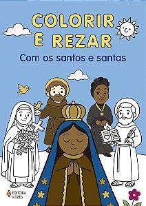 Colorir e rezar - Com os santos e santas