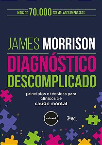 Diagnóstico Descomplicado: Princípios e Técnicas para Clínicos de Saúde Mental