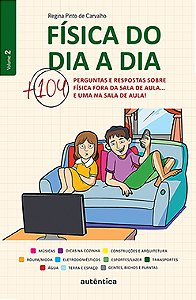 Física do dia a dia: Mais 104 perguntas e respostas sobre física fora da sala de aula... e uma na sala de aula!