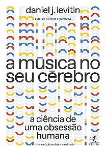 A música no seu cérebro (Nova edição): A ciência de uma obsessão humana