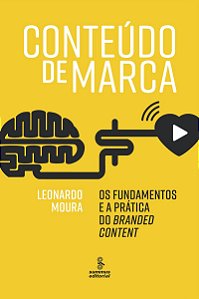 Conteúdo de marca: Os fundamentos e a prática do branded content