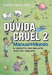 Dúvida cruel 2: 80 respostas para perguntas ainda mais cabeludas
