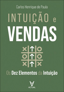 Intuição e vendas: os dez elementos da intuição