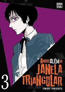 A Noite Além da Janela Triangular: Volume 03