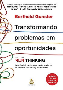 Transformando problemas em oportunidades: Flip Thinking | Um método inovador para mudar sua forma de pensar e criar novas possibilidades