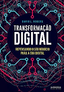 Transformação Digital: repensando o seu negócio para a era digital