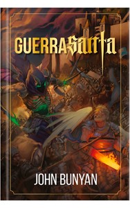 Guerra santa - ilustrado - luxo: A brilhante alegoria de john bunyan sobre batalha espiritual - capa dura