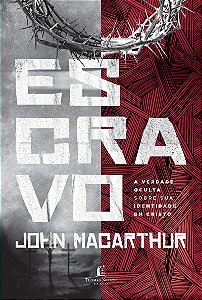 Escravo: A verdade oculta sobre sua identidade em Cristo