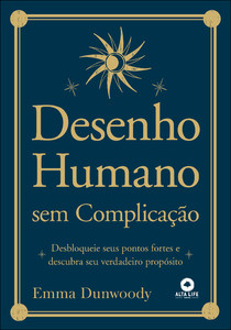 Desenho humano sem complicação: desbloqueie seus pontos fortes e descubra seu verdadeiro propósito