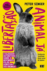 Libertação animal já: O clássico definitivo sobre o movimento pelos direitos dos animais