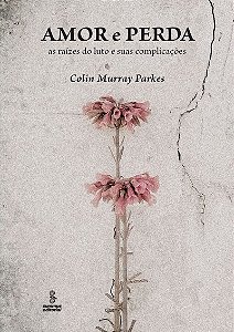 Amor e perda: As raízes do luto e suas complicações