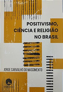 Positivismo, Ciência e Religião no Brasil