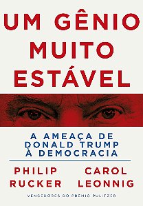 Um gênio muito estável: A ameaça de Donald Trump à democracia