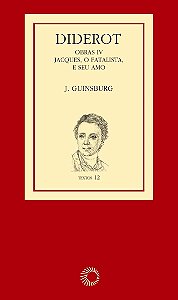 Diderot: obras IV - Jacques, o fatalista