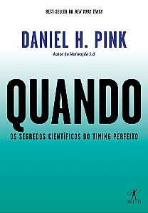 Quando: Os segredos científicos do timing perfeito