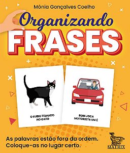 Organizando frases: As palavras estão fora de ordem. Coloque-as no lugar certo.