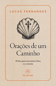 Orações de um caminho: 30 dias para reencontrar Deus e a si mesmo