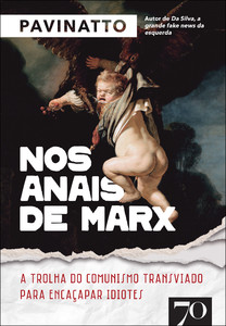 Nos anais de Marx: a trolha do comunismo transviado para encaçapar idiotes