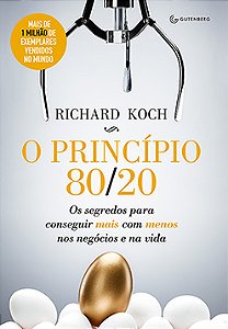 O princípio 80/20: Os segredos para conseguir mais com menos nos negócios e na vida