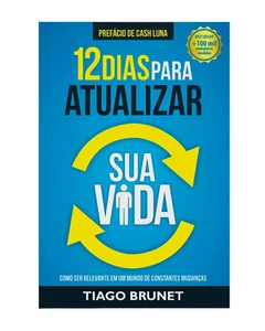 12 dias para atualizar sua vida: como ser relevante em um mundo de constantes mudanças