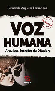 Voz Humana: Arquivos Secretos da Ditadura