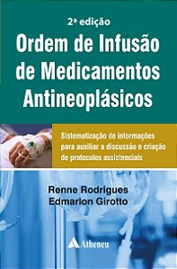 Ordem de Infusão de Medicamentos Antineoplásicos: Sistematização de Informações para Auxiliar a Discussão e Criação de Protocolos Assistenciais