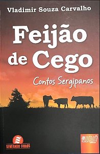 FEIJÃO DE CEGO - CONTOS SERGIPANOS