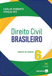 Direito Civil Brasileiro - Direito de Família Vol.6 - 21ª Edição 2024