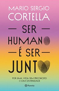 Ser humano é ser junto!: Por uma vida sem preconceito e com diversidade
