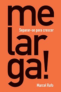 Me larga!: Separar-se para crescer