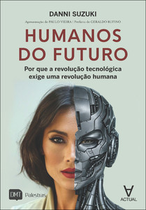 Humanos do futuro: por que a revolução tecnológica exige uma revolução humana