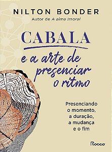 Cabala e a arte de presenciar o ritmo: Presenciando o momento, a duração, a mudança e o fim