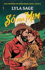 Só pra mim: Uma história de amor Rebel Blue