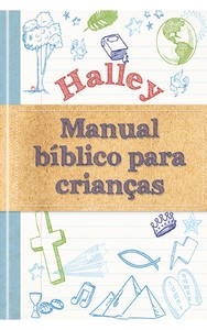 Halley - Manual bíblico para crianças: Uma ferramenta completa para nossos curiosos favoritos