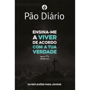 Devocional Pão Diário para jovens - Ensina-me a viver