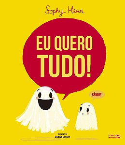 Eu quero tudo!
