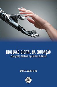 Inclusão digital na educação: ciborgues, hackers e políticas públicas
