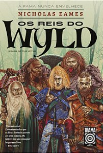 Os reis do Wyld: 1: A fama nunca envelhece