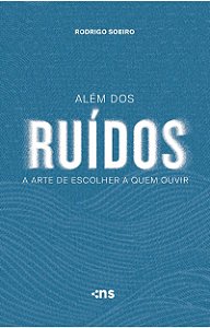 ALÉM DOS RUÍDOS: A ARTE DE ESCOLHER A QUEM OUVIR