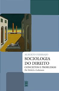Sociologia do Direito: Conceitos e Problemas de Ehrlich a Luhmann