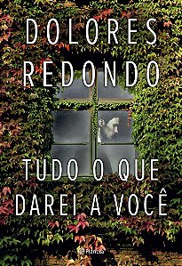 Tudo o que darei a você: (Biblioteca Dolores Redondo)