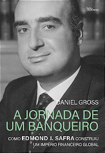 A jornada de um banqueiro: Como Edmond J. Safra construiu um império financeiro global