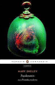 Frankenstein ou o prometeu moderno - Revisão e introdução da autora (Textos críticos de Percy B. Shelley e Ruy Castro)