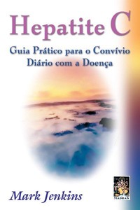 Hepatite C - Guia prático para o convívio diário com a doença