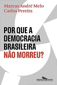 Por que a democracia brasileira não morreu?