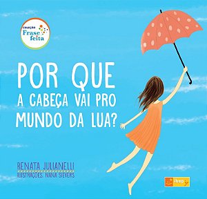 Por que a cabeça vai pro mundo da lua?